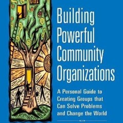 ✔ EPUB ✔ Building Powerful Community Organizations: A Personal Guide t