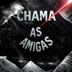 Chama as amigas
