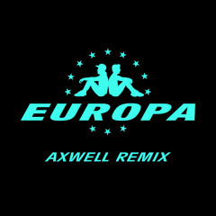 Europa - All Day And Night (Axwell Remix)
