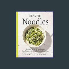 ((Ebook)) ✨ Milk Street Noodles: Secrets to the World’s Best Noodles, from Fettuccine Alfredo to P
