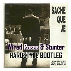 Jean-Jacques Goldman - Sache que je (Wired Roses & Stunter Hardstyle Bootleg)