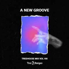 TreeHouse Mix Vol. 8 - A New Groove