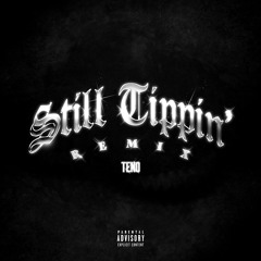 Teno - Still Tippin’ (Remix)