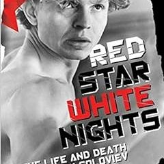 [GET] PDF 📁 Red Star White Nights: The Life and Death of Yuri Soloviev by Joel Loben