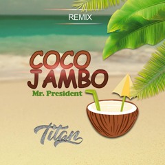 Mr. President - Coco Jambo [Titan Remix] V2