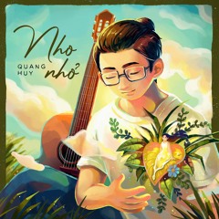 nho nhỏ - Quang Huy x Minh Triều x Nguyên Khôi