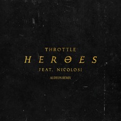 Throttle - Heroes feat. NICOLOSI (Audeon Remix)