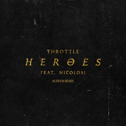 Throttle - Heroes feat. NICOLOSI (Audeon Remix)