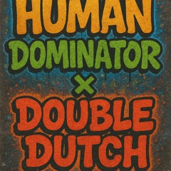 SHEEPCORE : human dominator 96 x frazz double dutch edit (BOOTLEG)
