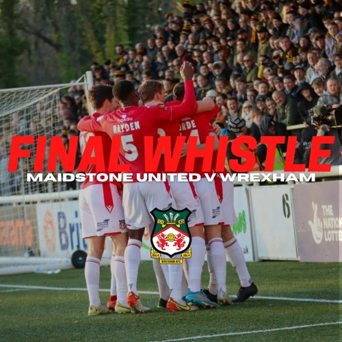 FINAL WHISTLE | Maidstone United V Wrexham