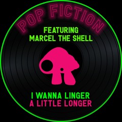 I Wanna Linger A Little Longer feat. Marcel the Shell