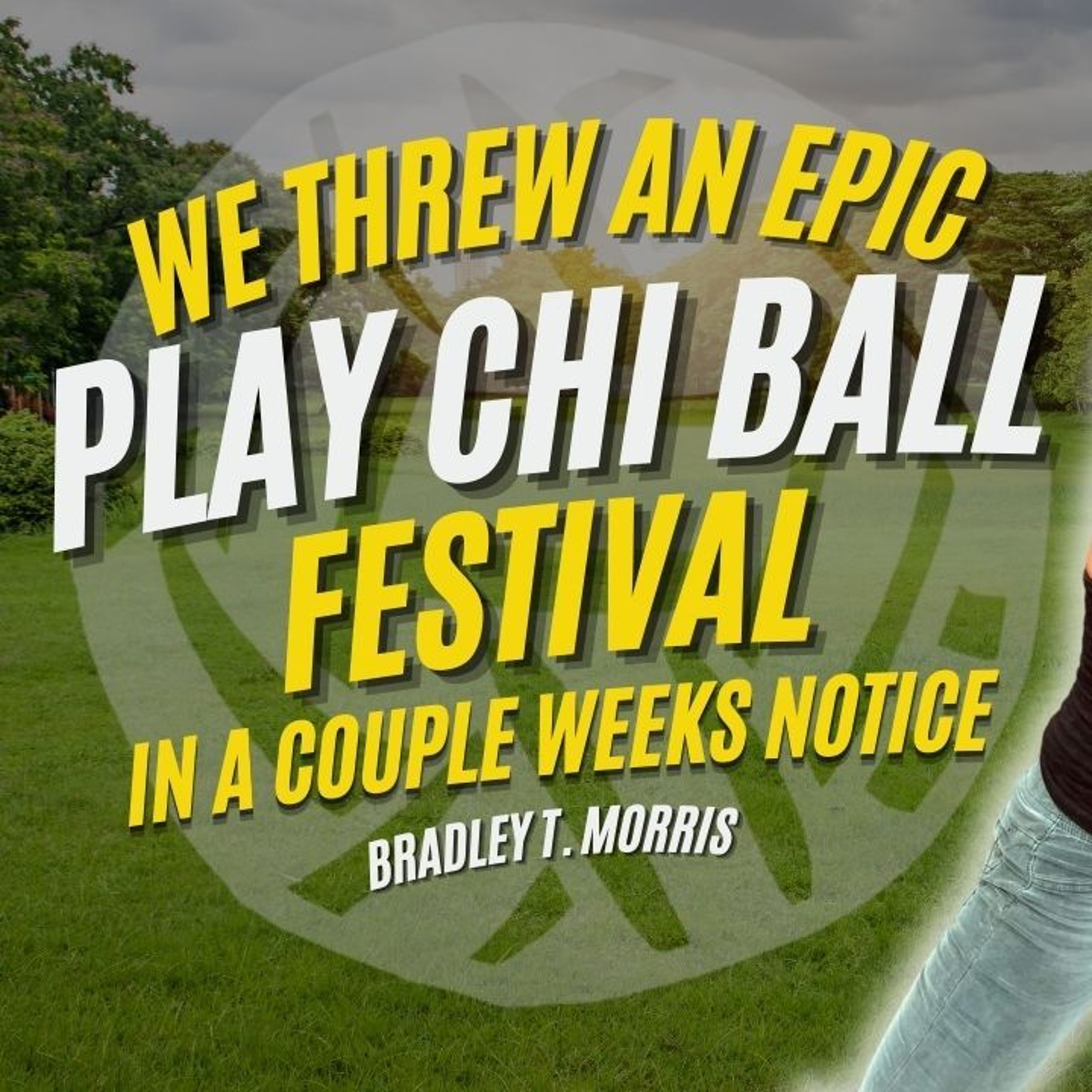 We Threw a Play Chi Ball Festival with 2-Weeks Notice episode artwork