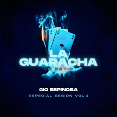 La Guaracha En Patio - Sesion Gio Espinosa Vol.1