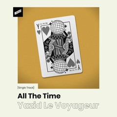 Yazid le Voyageur - All The Time