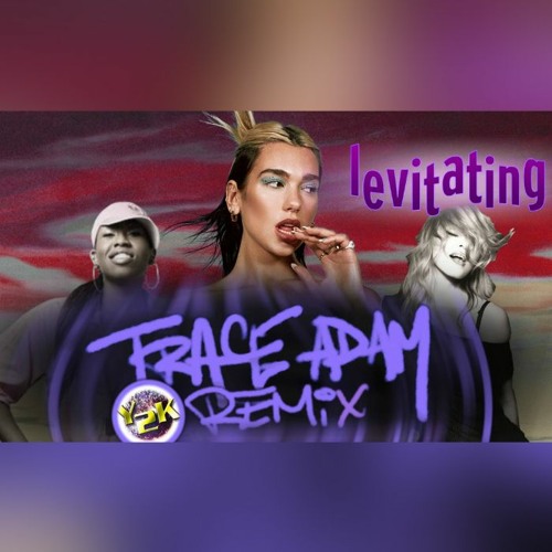 Dua Lipa, Madonna, & Missy Elliott - Levitating (Trace Adam Y2K Remix)[2000s remix]