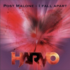 Post malone - I fall apart (Harvo remix)