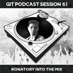 GIT Podcast Session 61 # Ronatory Into The Mix