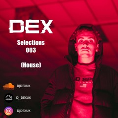 DEX Selections House 003