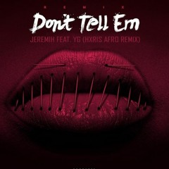 Jeremih & YG - Don't Tell Em (HXRIS Afro Remix) FREE DL [Pitched]