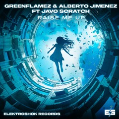 Greenflamez & Allberto Jimenez Ft. Javo Scratch - Raise Me Up