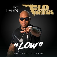 Flo-Rida, T-Pain - Low (Lavrushkin Remix)