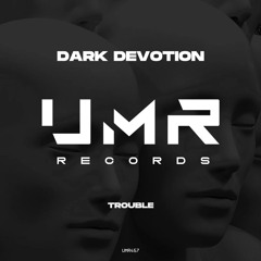 Dark Devotion - Trouble (Original Mix)