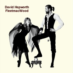 David Hepworth FleetmacWood - Rhiannon - Roxanne Roll Rising Chill Remix