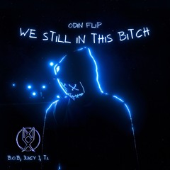B.o.B - We Still In This Bitch (ODIN Flip)