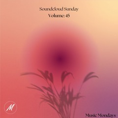 Soundcloud Sunday: Volume 45