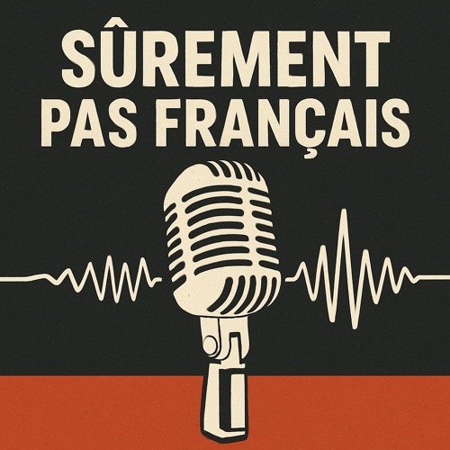 T’es sûrement pas français