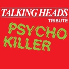 Psycho Killer - Talking Heads Tribute