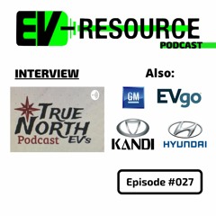 Interview: True North EVs Podcast, and more... The EV Resource Podcast #027