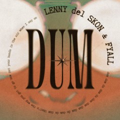 Lenny Del Skon & FYALL - DUM [free dl]