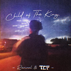 Revival & TCP - Child of The King