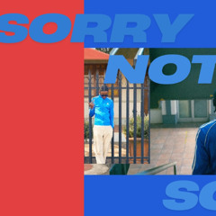 SORRY NOT SORRY