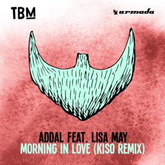 Addal feat. Lisa May - Morning In Love (Kiso Remix) [OUT NOW]