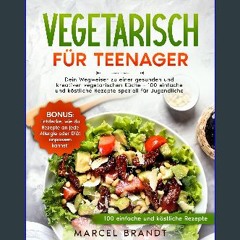 [ebook] read pdf 📖 Vegetarisch für Teenager: Dein Wegweiser zu einer gesunden und kreativen vegeta
