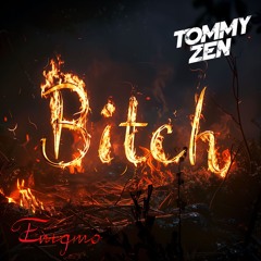 Enigmo - Bitch ft. Tommy Zen