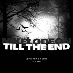NIKELODEON - Till The End (Leviathan Remix)