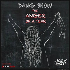 Dang Show - The Anger Of A Tear (Live In The Roqe Studio) - 2022