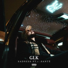 GLK - Sadness, Pt. 1 Santé