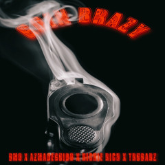 GOIN BRAZY - AzMadeGuido x BMO$TAKK3M x $RichieRich$ x TruBarz (Prod. RicoRunDat)