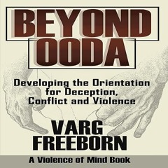 ✔read❤ Beyond OODA: Developing the Orientation for Deception, Conflict and Violence