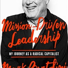 [VIEW] EBOOK √ Mission-Driven Leadership: My Journey as a Radical Capitalist by  Mark
