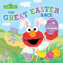 [PDF READ ONLINE] 📚 The Great Easter Race!: An Egg-straordinary Spring Story with Elmo, Cookie Mon