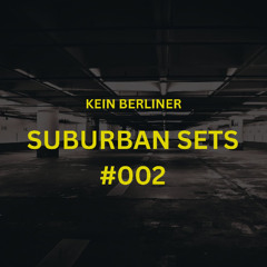 Suburbansets#002 - KeinBerliner