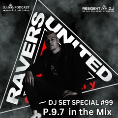 DJ SET SPECIAL #099 | P.9.7 in the Mix