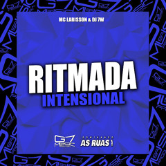 Ritmada Intensional - DJ 7W, MC LARISSON