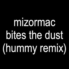 MizorMac Bites The Dust (Hummy Remix)