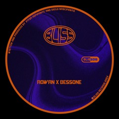 BLISS016 - ROWAN X BESSONE (CLIPS)